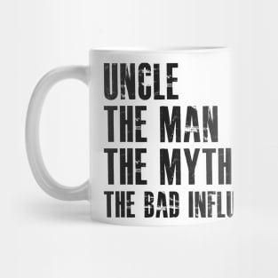 Uncle The man the myth the bad influence Mug